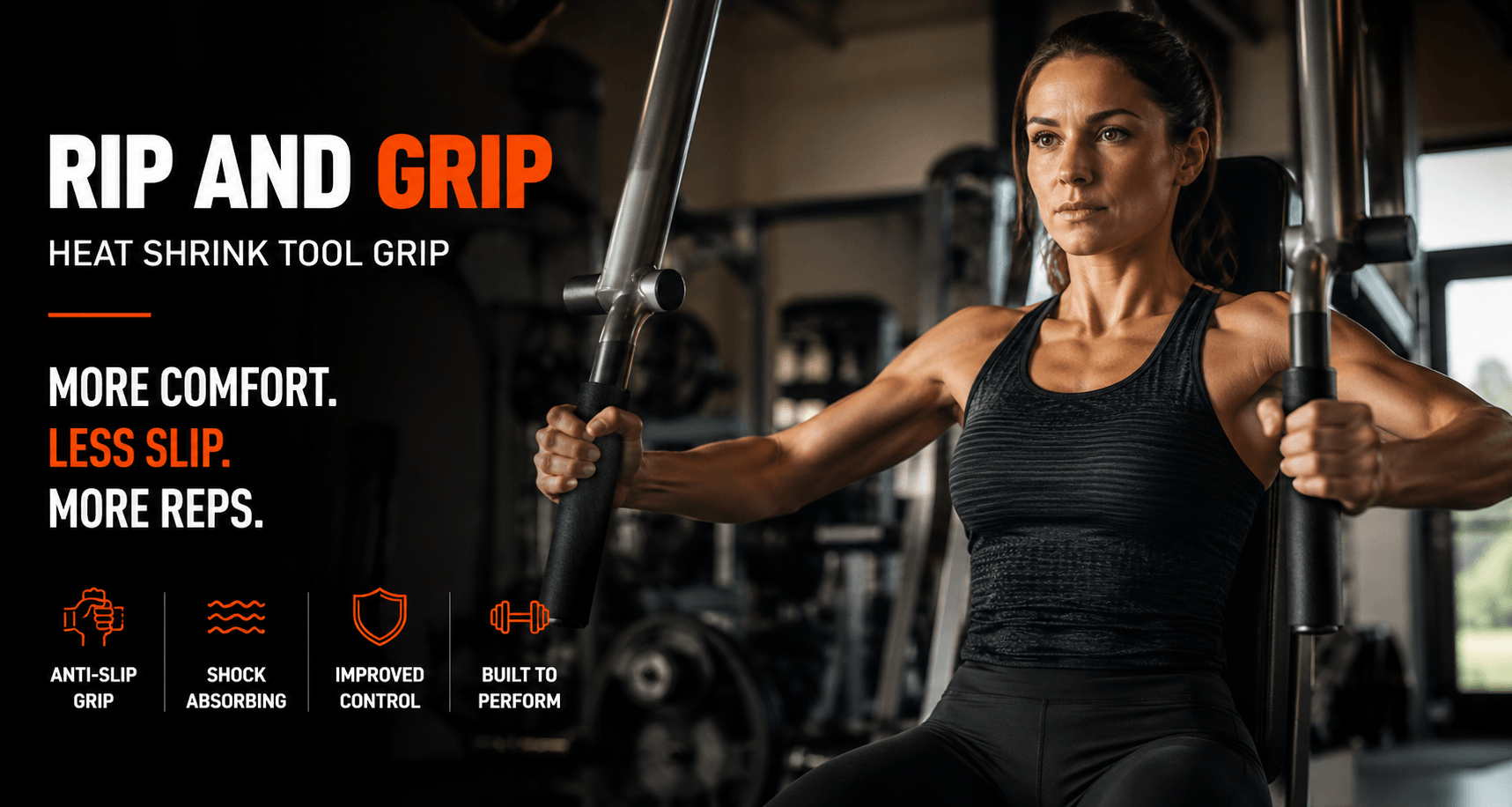 More Comfort. Less Slip. More Reps.